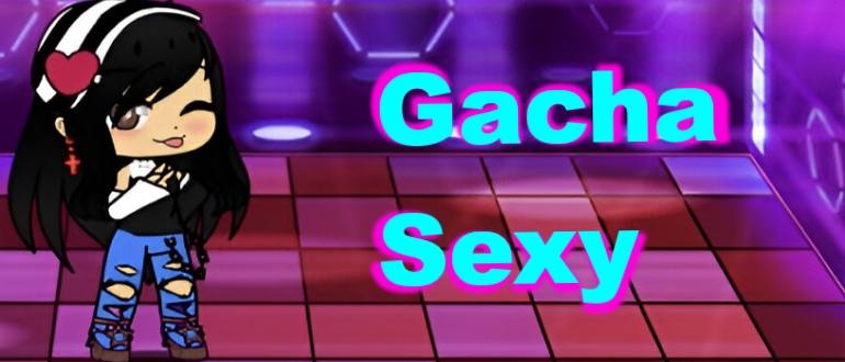 Gacha sexy