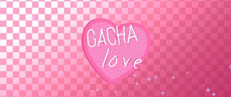 Gacha Love